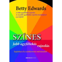  Színes jobb agyféltekés rajzolás - Sajátítsa el a színkeverés művészetét! (új kiadás)