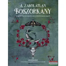   A zabolátlan boszorkány - Ragadd meg ösztöneidet, fedezd fel ősi mesterséged!