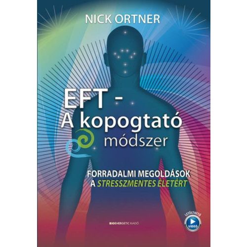 EFT - A kopogtató módszer - Forradalmi megoldások a stresszmentes életért (új kiadás)