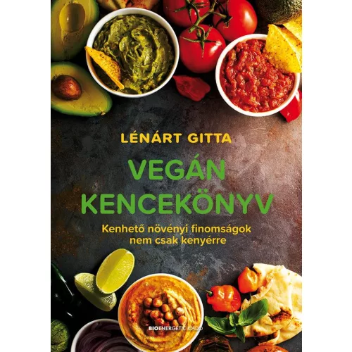 Vegán kencekönyv - Kenhető növényi finomságok nem csak kenyérre