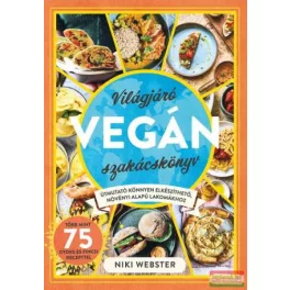   Világjáró vegán szakácskönyv - Útmutató könnyen elkészíthető, növényi alapú lakomákhoz