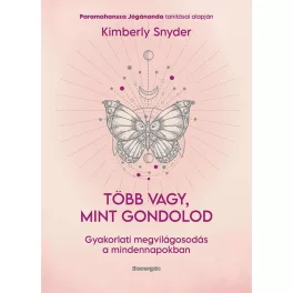   Több vagy, mint gondolod - Gyakorlati megvilágosodás a mindennapokban