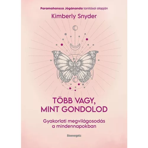 Több vagy, mint gondolod - Gyakorlati megvilágosodás a mindennapokban