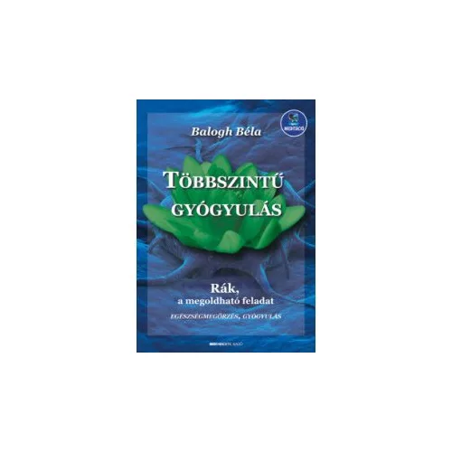 Többszintű gyógyulás - Rák, a megoldható feladat (új kiadás)