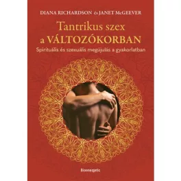   Tantrikus szex a változókorban - Spirituális és szexuális megújulás a gyakorlatban
