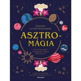   Asztromágia - Útmutató az Erdei Boszorkától - Ismerd meg magad, és hangolódj a csillagok bölcsességével!