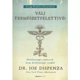   Válj természetfelettivé! - Hétköznapi emberek nem hétköznapi csodái (új kiadás)