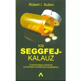   Kis seggfejkalauz /A pszichológus tanácsai munkahelyi konfliktusok kezeléséhez