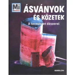 Ásványok és kőzetek - A természet ékszerei /Mi Micsoda