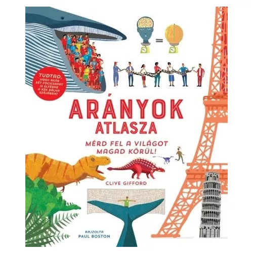 Arányok atlasza - Mérd fel a világot magad körül!