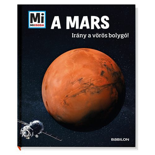 A Mars - Irány a vörösbolygó! - Mi MICSODA