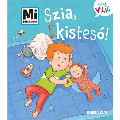 Szia, kistesó! - Mi MICSODA Kicsi világ 6.