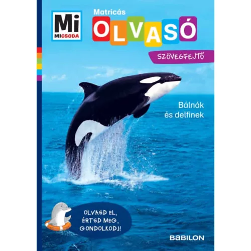 Bálnák és delfinek - Matricás szövegfejtő - Mi MICSODA OLVASÓ - Olvasd el! Értsd meg! Gondolkodj!