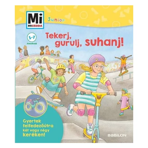 Tekerj, gurulj, suhanj! - Mi MICSODA JUNIOR - Gyertek felfedezőútra két vagy négykeréken! - Mi MICSODA JUNIOR