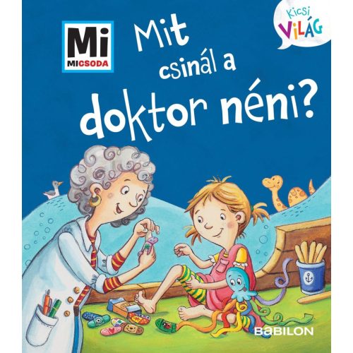 Mit csinál a doktor néni? - Mi Micsoda Kicsi világ 12.