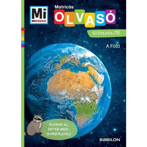 A Föld - Mi MICSODA OLVASÓ - Matricás szövegfejtő - Olvasd el, értsd meg, gondolkodj!