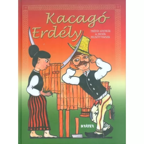 *KACAGÓ ERDÉLY /TRÉFÁS ADOMÁK ÉS MESÉK FELNŐTTEKNEK