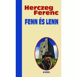 Fenn és lenn - Herczeg Ferenc életmű sorozata