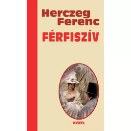 Férfiszív - Herczeg Ferenc életmű sorozata