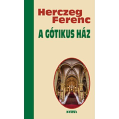 A gótikus ház - Herczeg Ferenc életmű sorozata