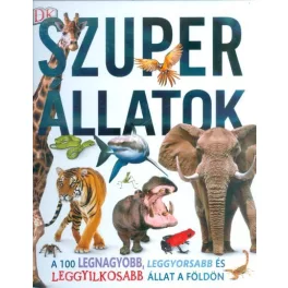   Szuper állatok /A 100 legnagyobb, leggyorsabb és leggyilkosabb állat a földön