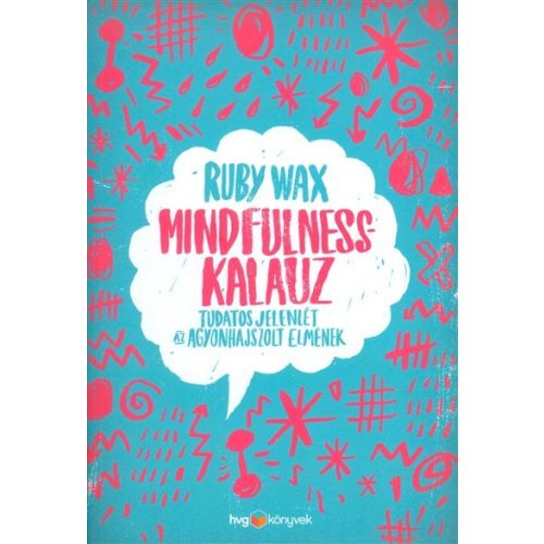 Mindfulness-kalauz /Tudatos jelenlét az agyonhajszolt elmének