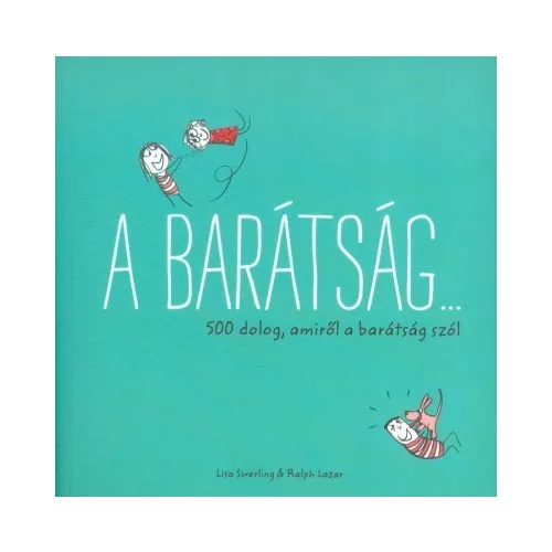 A barátság... /500 dolog, amiről a barátság szól