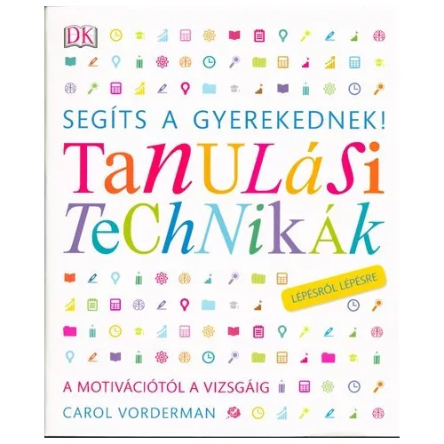 Segíts a gyerekednek! - Tanulási technikák /Lépésről lépésre