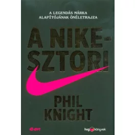  A Nike-sztori - A legendás márka alapítójának önéletrajza (kemény)