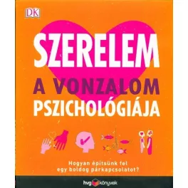   Szerelem - A vonzalom pszichológiája /Hogyan építsünk fel egy boldog párkapcsolatot?