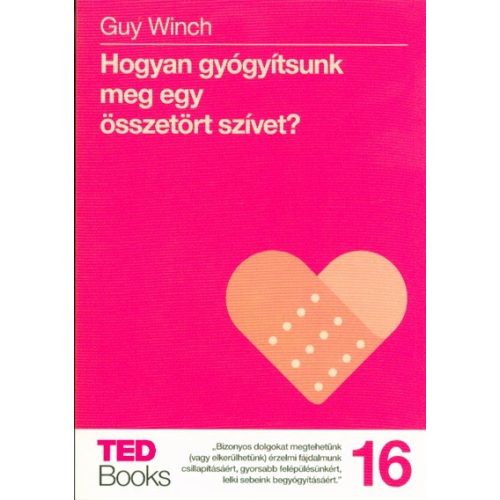 Hogyan gyógyítsunk meg egy összetört szívet? /Ted books 16.