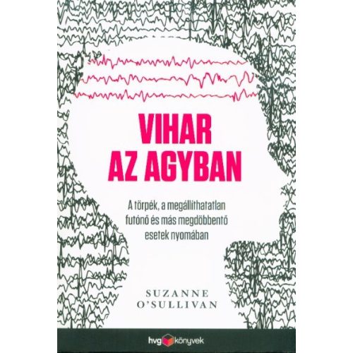 Vihar az agyban - A törpék, a megállíthatatlan futónő és más megdöbbentő esetek nyomában