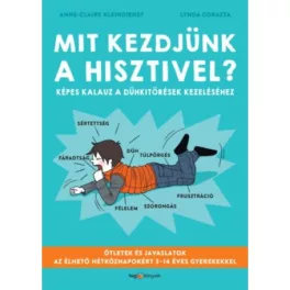   Mit kezdjünk a hisztivel? - Képes kalauz a dühkitörések kezeléséhez