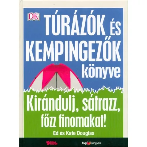 Túrázók és kempingezők könyve - Kirándulj, sátrazz, főzz finomakat!