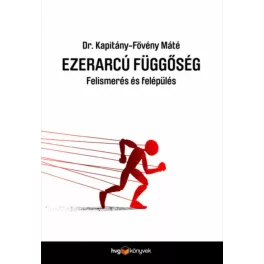 Ezerarcú függőség - Felismerés és felépülés