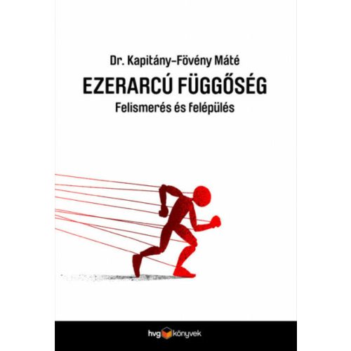 Ezerarcú függőség - Felismerés és felépülés