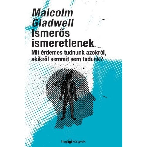 Ismerős ismeretlenek - Mit érdemes tudni azokról, akikről semmit sem tudunk?