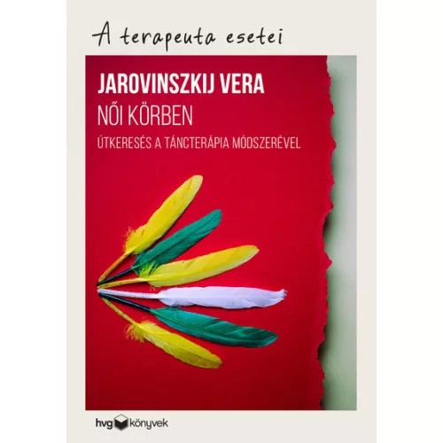 Női körben - Útkeresés a táncterápia módszerével /A terapeuta esetei