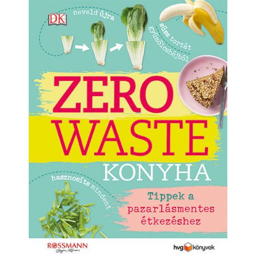 ZERO WASTE KONYHA - Tippek a pazarlásmentes étkezéshez