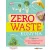ZERO WASTE KONYHA - Tippek a pazarlásmentes étkezéshez