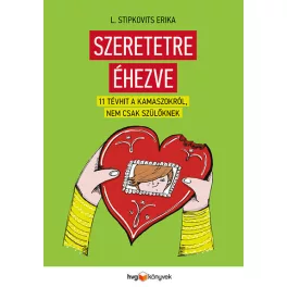   Szeretetre éhezve - 11 tévhit kamaszokról, nem csak szülőknek