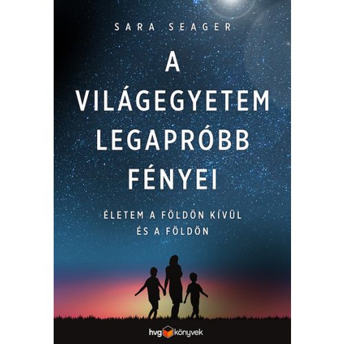 A világegyetem legapróbb fényei - Életem a Földön kívül és a Földön