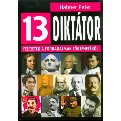 13 diktátor /Fejezetek a forradalmak történetéből