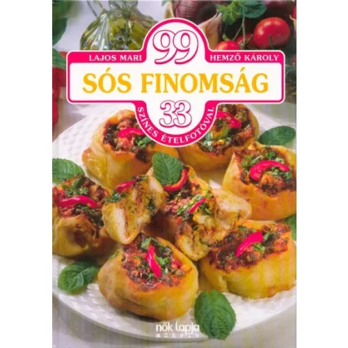 99 sós finomság - 33 színes ételfotóval