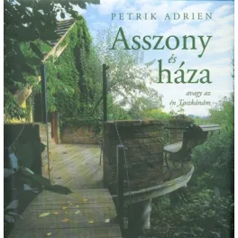 Asszony és háza - Avagy az én Toszkánám