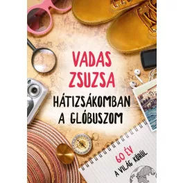 Hátizsákomban a glóbuszom - 60 év a világ körül