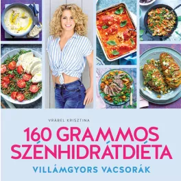   160 grammos szénhidrátdiéta - Villámgyors vacsorák (új kiadás)