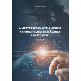   A mesterséges intelligencia katonai felhasználásának lehetőségei