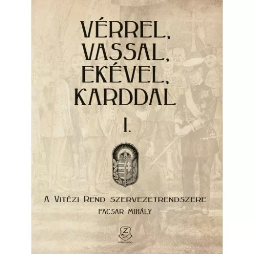 Vérrel, vassal, ekével, karddal I. - A Vitézi rend szervezetrendszere