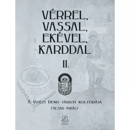   Vérrel, vassal, ekével, karddal II. - A Vitézi rend tárgyi kultúrája